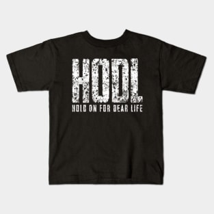 HODL Hold on for Dear LIfe Kids T-Shirt